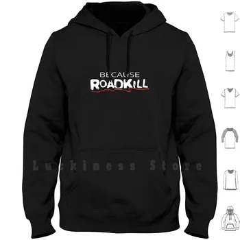 En Çok Satan Çünkü Roadkill Mal Hoodies Uzun Kollu Çünkü Roadkill Hediye Çünkü Roadkill